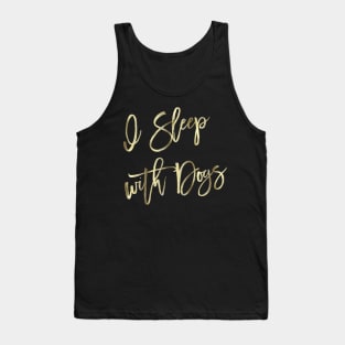 I Sleep With Dogs Pretty Gold Script Quote Tank Top